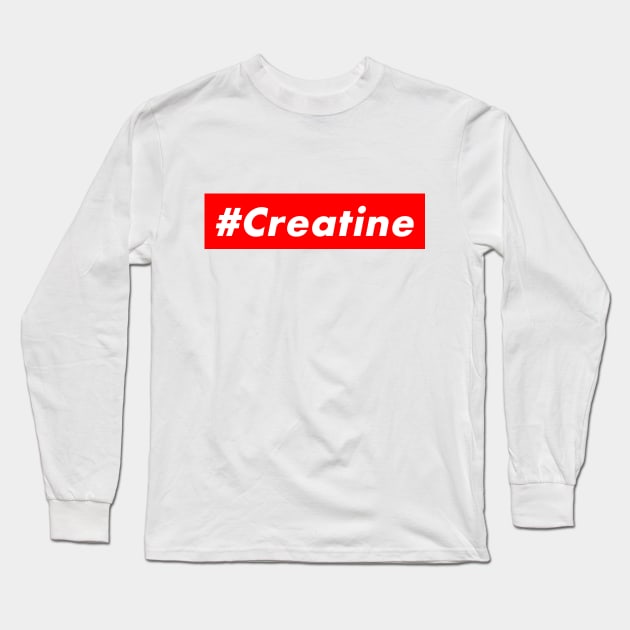 #Creatine Long Sleeve T-Shirt by PrintHub
